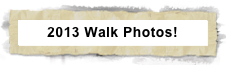 2013 Walk Photos!
